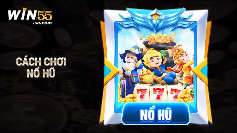 Cách chơi nổ hũ: Hành trình tìm kiếm vận may và chiến thắng 1 Cách chơi nổ hũ